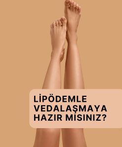LİPÖDEMLE VEDALAŞMAYA HAZIR MISINIZ?